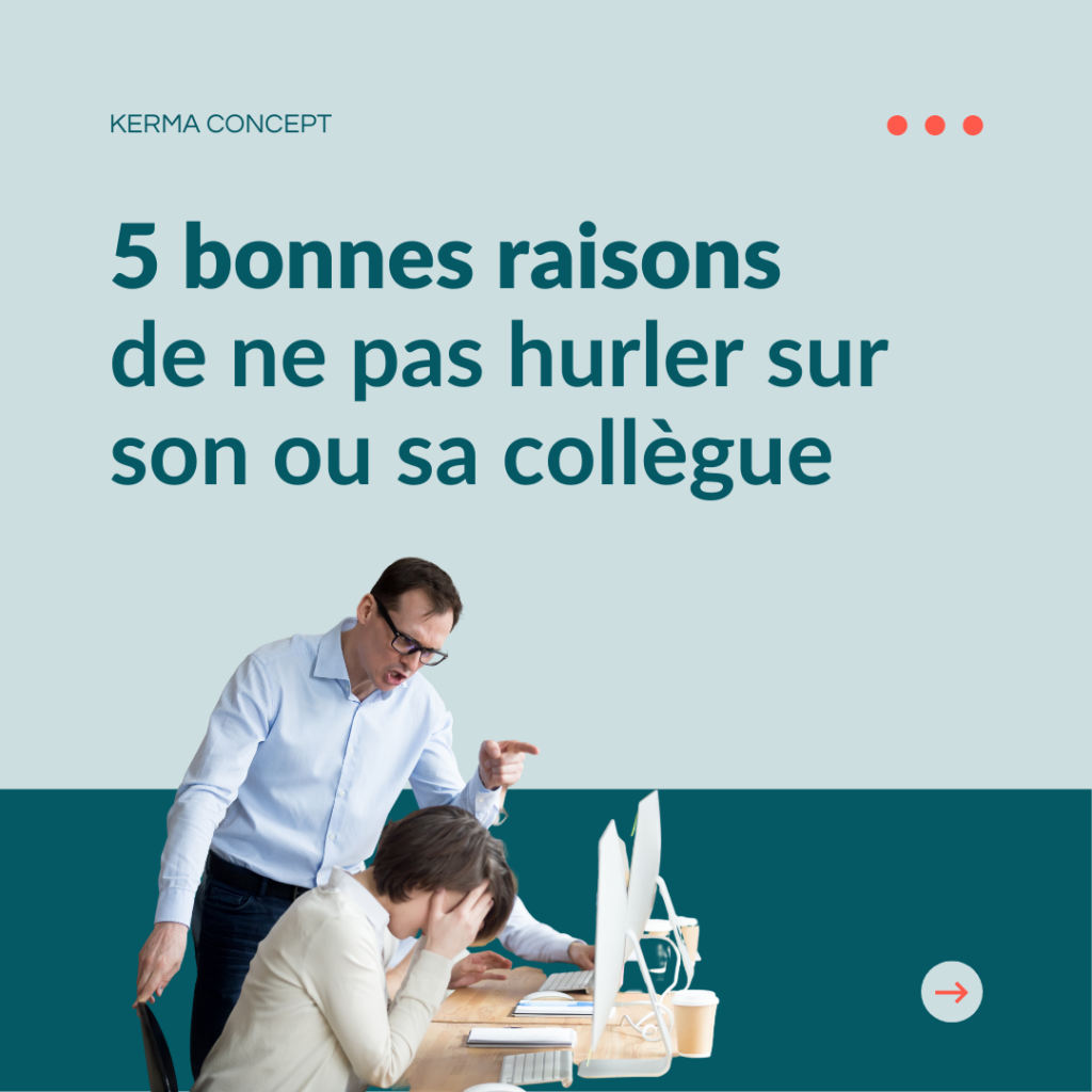 5 bonnes raisons de ne pas hurler sur son ou sa collègue
